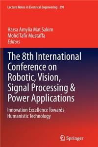 8th International Conference on Robotic, Vision, Signal Processing & Power Applications