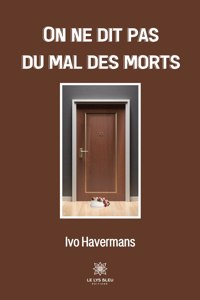 On ne dit pas du mal des morts