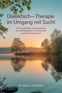 Dialektisch-Behaviorale Therapie im Umgang mit Sucht