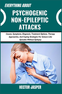 Everything about Psychogenic Non-Epileptic Attacks