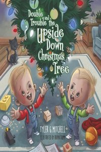 Double Trouble and the Upside Down Christmas Tree