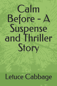 Calm Before - A Suspense and Thriller Story