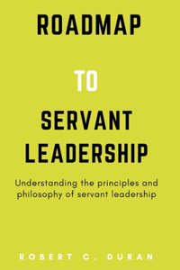 Roadmap To Servant Leadership