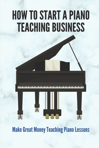How To Start A Piano Teaching Business