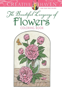 Creative Haven The Beautiful Language of Flowers Coloring Book