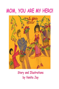 Mom, You are My Hero!