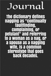 The dictionary defines nagging as 