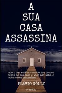 A Sua Casa Assassina