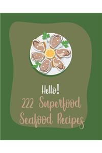 Hello! 222 Superfood Seafood Recipes