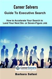 Career Solvers' Guide to Executive Search