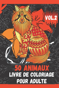 50 Animaux Livre de Coloriage pour Adulte Vol.2: Livres à colorier pour soulager le stress: Un livre de coloriage pour adultes avec des lions, des éléphants, des hiboux, des chevaux, des chiens, de