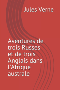 Aventures de trois Russes et de trois Anglais dans l'Afrique australe