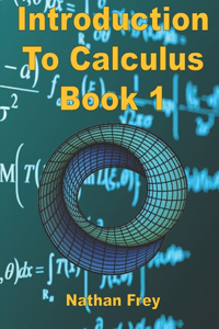 Introduction to Calculus Book 1