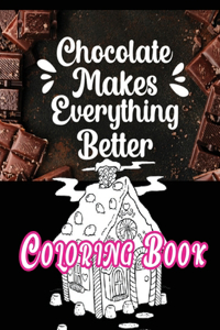Chocolate Makes Everything Better