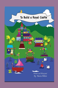 To Build A Royal Castle