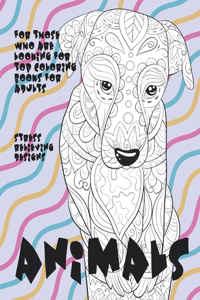 For those who are looking for top coloring books for adults - Animals - Stress Relieving Designs