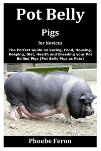 Pot Belly Pigs for Novices
