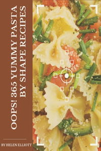 Oops! 365 Yummy Pasta by Shape Recipes
