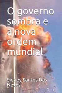 O governo sombra e a nova ordem mundial