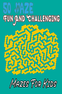 50 Maze Fun And Challenging Mazes For Kids