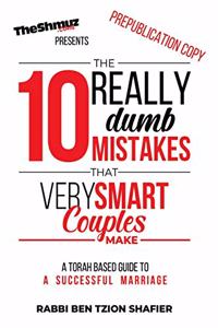 10 Really Dumb Mistakes that Very Smart Couples Make