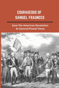 Courageous Of Samuel Fraunces