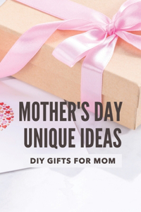 Mother's Day Unique Ideas