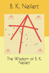 The Wisdom of B. K. Neifert