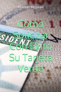 Como Solicitar Con Exito Su Tarjeta Verde