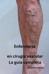 Enfermería en cirugía vascular - La guía completa