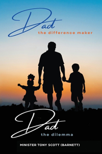 Dad, The Difference Maker...Dad, The Dilemma