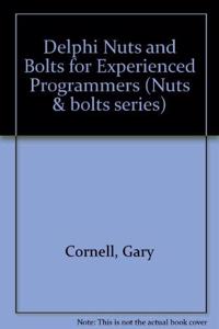 Delphi Nuts and Bolts for Experienced Programmers (Nuts & bolts series)