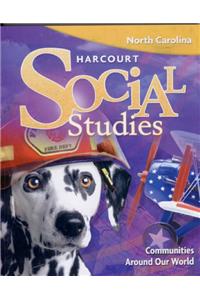 Harcourt Social Studies North Carolina: Student Edition (5-Year Subscription) Grade 1 Communities Around the World 2009