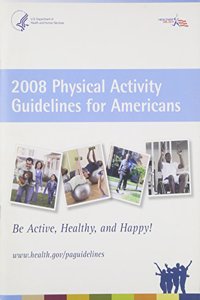 2008 Physical Activity Guidelines for Americans: Be Active, Healthy, and Happy: Be Active, Healthy, and Happy (Package of 10)