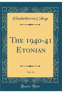 The 1940-41 Etonian, Vol. 14 (Classic Reprint)