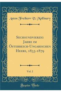 Sechsundvierzig Jahre Im Ã?sterreich-Ungarischen Heere, 1833-1879, Vol. 2 (Classic Reprint)