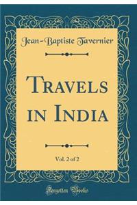 Travels in India, Vol. 2 of 2 (Classic Reprint)