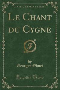 Le Chant Du Cygne (Classic Reprint)