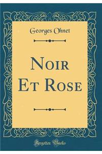 Noir Et Rose (Classic Reprint)