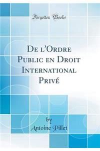 de l'Ordre Public En Droit International PrivÃ© (Classic Reprint)