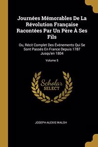 Journées Mémorables De La Révolution Française Racontées Par Un Père À Ses Fils