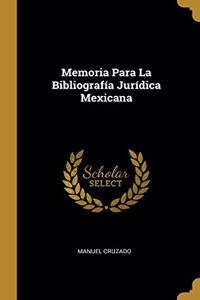 Memoria Para La Bibliografía Jurídica Mexicana