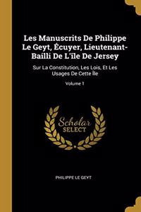 Les Manuscrits De Philippe Le Geyt, Écuyer, Lieutenant-Bailli De L'île De Jersey