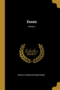 Essais; Volume 1