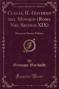 Clelia, Il Governo del Monaco (Roma Nel Secolo XIX): Romanzo Storico Politico (Classic Reprint)