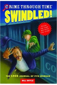 Crime Through Time #1: Swindled!: The 1906 Journal of Fitz Morgan