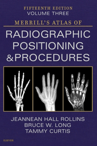 Merrill's Atlas of Radiographic Positioning and Procedures - Volume 3 - E-Book