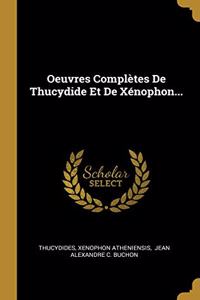 Oeuvres Complètes De Thucydide Et De Xénophon...
