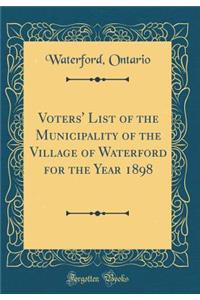 Voters' List of the Municipality of the Village of Waterford for the Year 1898 (Classic Reprint)