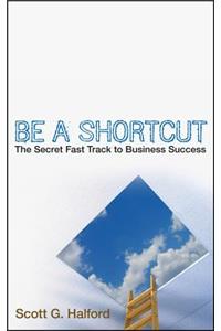 Be a Shortcut